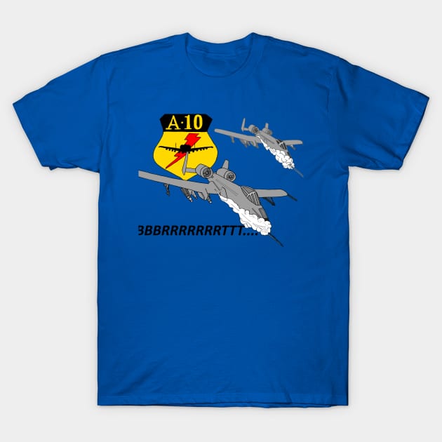 A-10 Warthog - BBBRRRRRRTTT T-Shirt by Joseph Baker